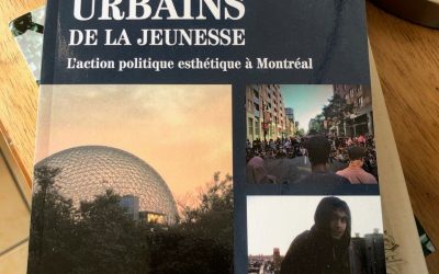 Lancement du livre « Les mondes urbains de la jeunesse. L’action politique esthétique à Montréal »
