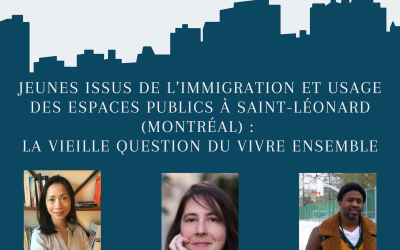 Les Midis de l’immigration – Jeunes issus de l’immigration et usage des espaces publics à Saint-Léonard (Montréal) : la vieille question du Vivre ensemble